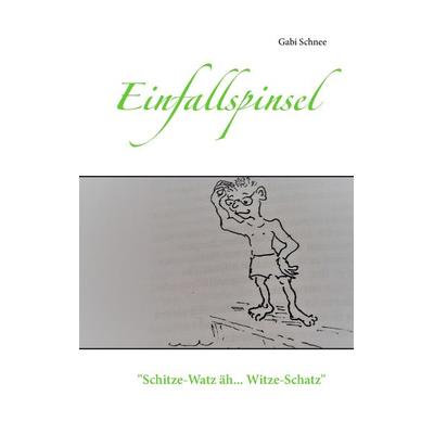 Schitze-Watz äh Witze-Schatz, Taschenbuch von Gabriele Schnee, BoD – Books on Demand, 978-3-7322-3050-1