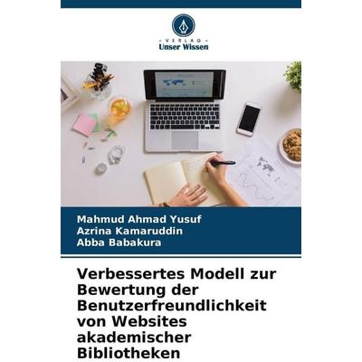 Ahmad Yusuf, M: Verbessertes Modell zur Bewertung der Benutz, Taschenbuch von Mahmud Ahmad Yusuf,Azrina Kamaruddin,Abba Babakura, Verlag Unser Wissen,
