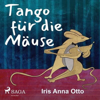 Tango für die Mäuse - Iris Anna Otto, Audio, 9788726329223