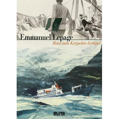 Reise zum Kerguelen-Archipel, Gebundene Ausgabe von Emmanuel Lepage, Splitter-Verlag, 978-3-86869-492-5