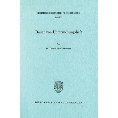 Dauer von Untersuchungshaft., Taschenbuch von Thomas Peter Carstensen, Duncker & Humblot, 978-3-428-04878-6