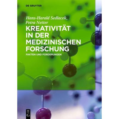 Kreativität in der medizinischen Forschung, Gebundene Ausgabe von Hans-Harald Sedlacek,Petra Netter, De Gruyter, 978-3-11-047671-2