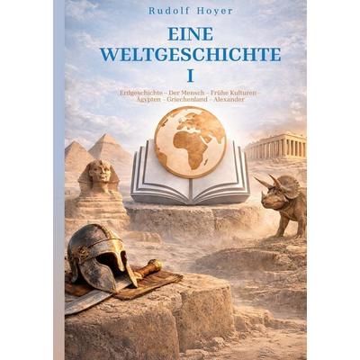 Eine Weltgeschichte, Taschenbuch von Rudolf Hoyer, BoD – Books on Demand, 978-3-695-70925-0