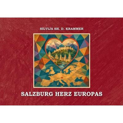 Salzburg Herz Europas, Taschenbuch von Silvija Krammer, Silvija Krammer, 978-3-9506321-8-7