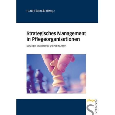 Strategisches Management in Pflegeorganisationen, Gebundene Ausgabe von Harald Blonski, Schlütersche Verlag, 978-3-89993-158-7