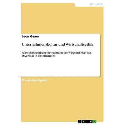 Unternehmenskultur und Wirtschaftsethik, Taschenbuch von Leon Geyer, GRIN, 978-3-346-98060-1