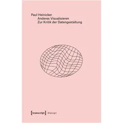 Anderes Visualisieren - Zur Kritik der Datengestaltung, Fachbücher von Paul Heinicker