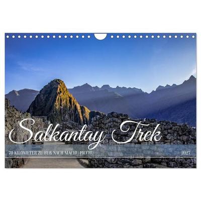 Salkantay Trek - 70 Kilometer zu Fuß nach Machu Picchu (Wandkalender 2027 DIN A4 quer), CALVENDO Monatskalender
