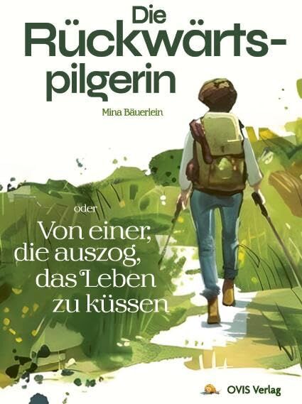 Mina Bäuerlein - Die Rückwärtspilgerin: Von einer, die auszog, das Leben zu küssen - Preis vom 04.10.2026 03:51:26 h