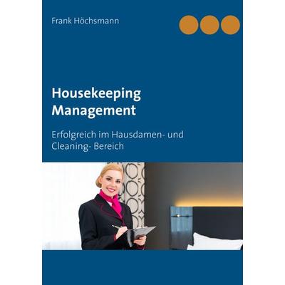 Housekeeping Management, Taschenbuch von Frank Höchsmann, BoD – Books on Demand, 978-3-7431-2780-7