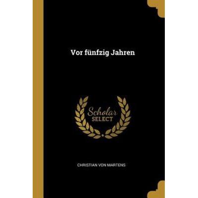 VOR Fünfzig Jahren, Taschenbuch von Christian Martens, Creative Media Partners, LLC, 978-0-341-52004-7