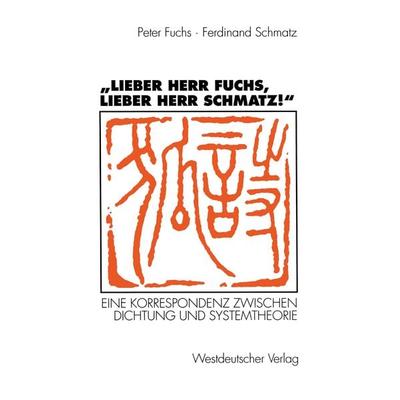 „Lieber Herr Fuchs, lieber Herr Schmatz!“, Taschenbuch von Peter Fuchs,Ferdinand Schmatz, VS Verlag für Sozialwissenschaften, 978-3-531-12865-8