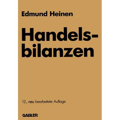 Handelsbilanzen, Taschenbuch von Edmund Heinen, Betriebswirtschaftlicher Verlag Gabler, 978-3-409-16709-3