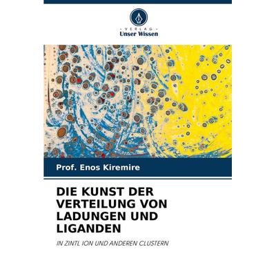 Die Kunst der Verteilung von Ladungen und Liganden, Taschenbuch von Enos Kiremire, Verlag Unser Wissen, 978-620-8-62905-2