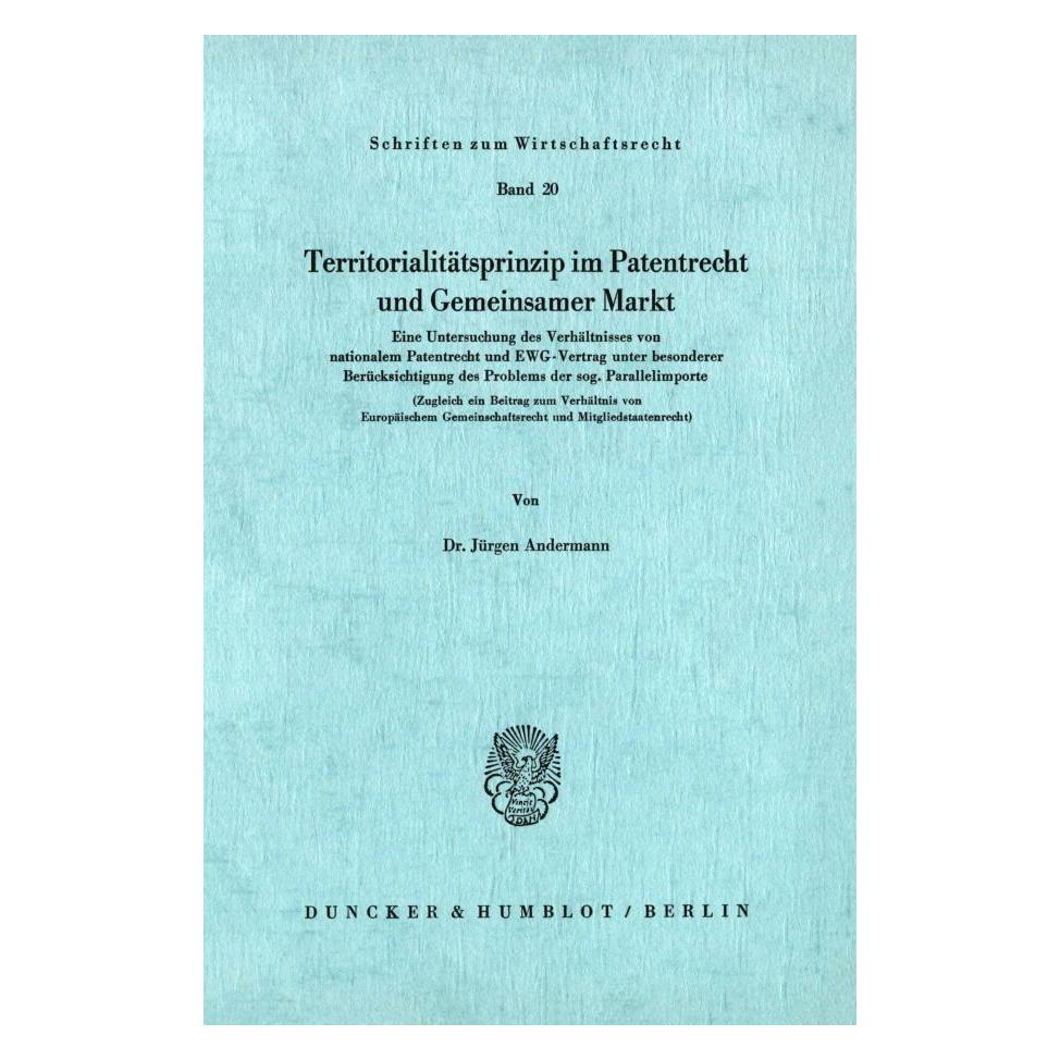 Duncker & Humblot Territoritalitätsprinzip im Patentrecht und Gemeinsamer Markt. (Deutsch, Softcover, Jürgen Andermann) (55343742)