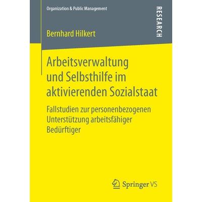Arbeitsverwaltung und Selbsthilfe im aktivierenden Sozialstaat, Taschenbuch von Bernhard Hilkert, Springer Fachmedien Wiesbaden GmbH,