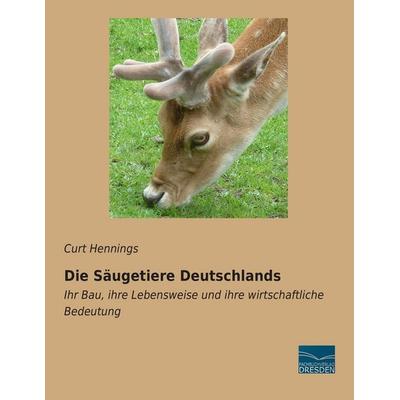 Die Säugetiere Deutschlands, Taschenbuch von Curt Hennings, Fachbuchverlag Dresden, 978-3-95692-322-7