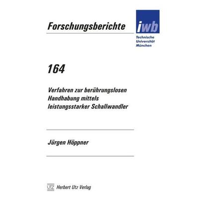 Verfahren zur berührungslosen Handhabung mittels leistungsstarker Schallwandler, Taschenbuch von Jürgen Höppner, Utz Verlag, 978-3-8316-0125-7