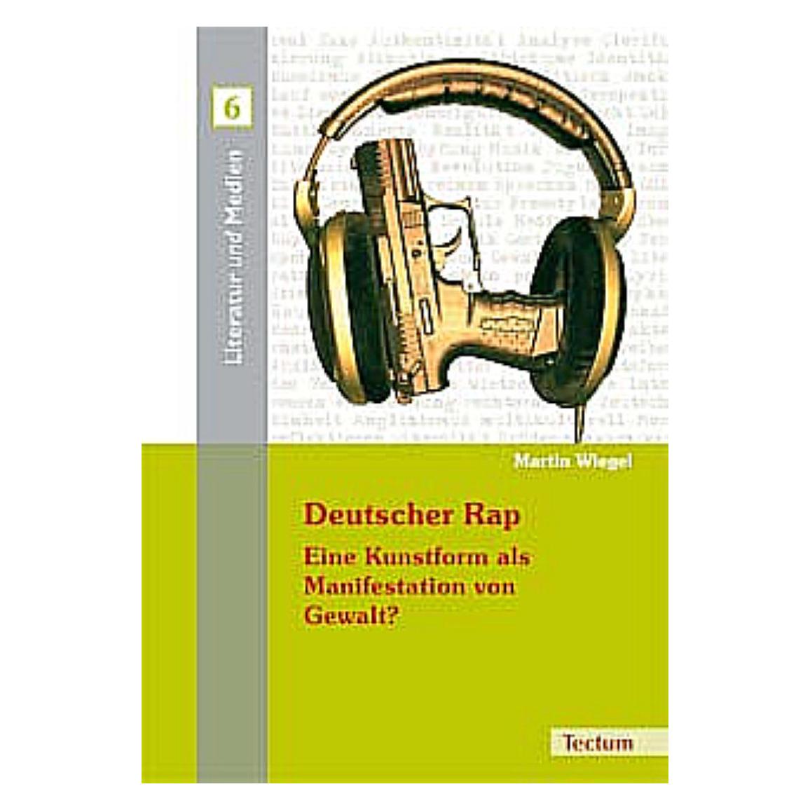 Tectum Deutscher Rap - Eine Kunstform als Manifestation von Gewalt? (Deutsch, Softcover, Martin Wiegel) (7423101)