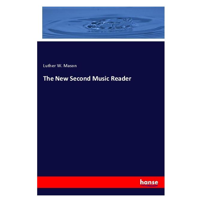 Hansebooks The New Second Music Reader (Deutsch, Softcover, Luther W. Mason) (56204282)