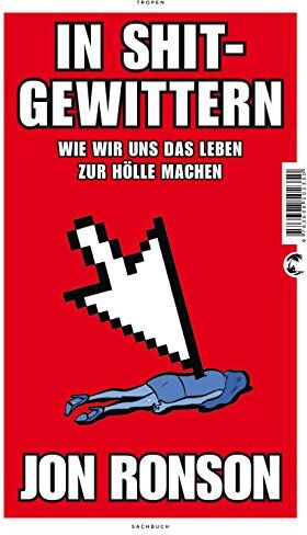 Jon Ronson - In Shitgewittern: Wie wir uns das Leben zur Hölle machen - Preis vom 02.10.2026 23:42:20 h