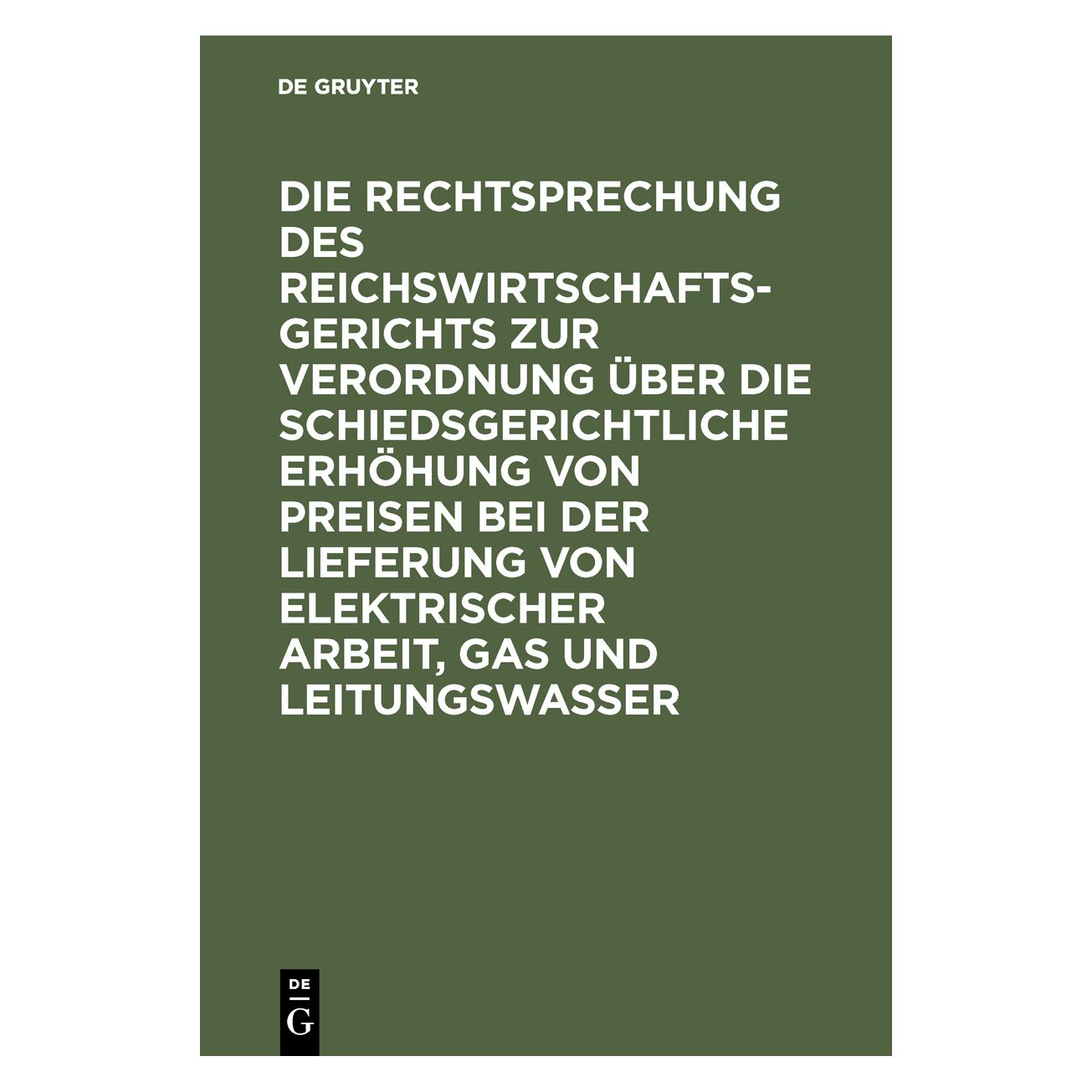 De Gruyter Die Rechtsprechung des Reichswirtschaft (67826911)