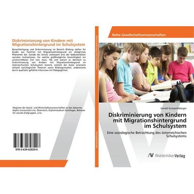 Diskriminierung von Kindern mit Migrationshintergrund im Schulsystem, Taschenbuch von Gerald Gumpoltsberger, AV Akademikerverlag, 978-3-639-62829-6