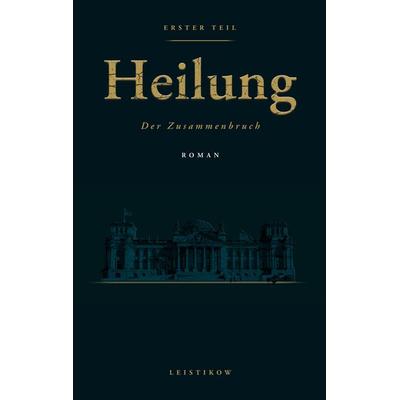 Heilung, Taschenbuch von Sven Leistikow, BoD – Books on Demand, 978-3-695-73283-8