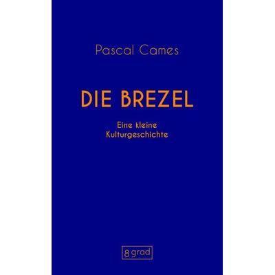 Die Brezel, Gebundene Ausgabe von Pascal Cames, 8 grad verlag GmbH & Co. KG, 978-3-910228-61-0