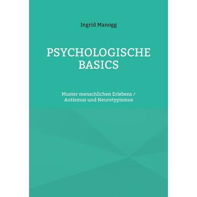 Psychologische Basics, Taschenbuch von Ingrid Manogg, BoD – Books on Demand, 978-3-695-70164-3