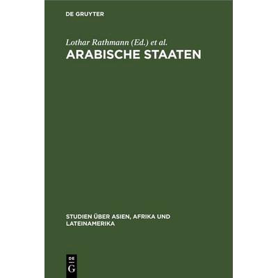 Arabische Staaten, Gebundene Ausgabe von , De Gruyter, 978-3-11-247253-8