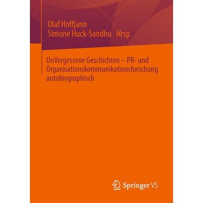 UnVergessene Geschichten – PR- und Organisationskommunikationsforschung autobiographisch, Taschenbuch von , Springer Fachmedien Wiesbaden GmbH,