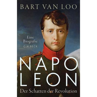 Napoleon, Gebundene Ausgabe von Bart Van Loo, C.H. Beck, 978-3-406-84962-6