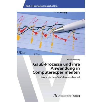 Gauß-Prozesse und ihre Anwendung in Computerexperimenten, Taschenbuch von Kerim Demirbag, AV Akademikerverlag, 978-3-639-67686-0