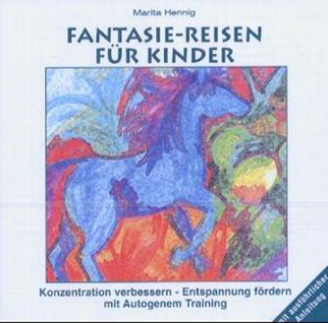 Marita Hennig - Fantasie-Reisen für Kinder. CD: Konzentration verbessern - Entspannung fördern mit Autogenem Training - Preis vom 16.10.2026 11:41:07 h