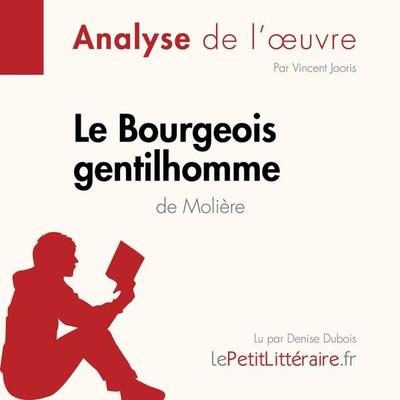 Le Bourgeois gentilhomme de Molière (Analyse de l'oeuvre) - LePetitLitteraire,Vincent Jooris,Kelly Carrein, Audio, 9782808030939