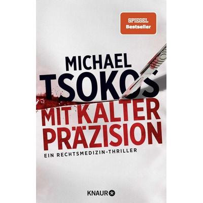 Mit kalter Präzision, Taschenbuch von Michael Tsokos, Knaur Taschenbuch
