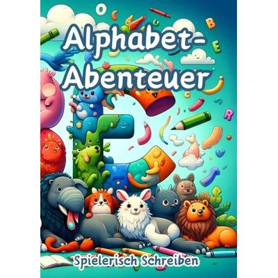 Alphabet-Abenteuer, Taschenbuch von Maxi Pinselzauber, Tredition, 978-3-384-12075-5
