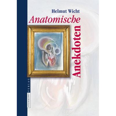 Anatomische Anekdoten, Gebundene Ausgabe von Helmut Wicht, Steinkopff, 978-3-7985-1897-1