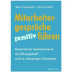Mitarbeitergespräche positiv führen, Fachbücher von Marcus Schweighart, Christian Thiele