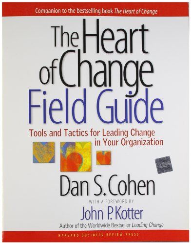 Dan Cohen - The Heart of Change Field Guide: Tools and Tactics for Leading Change in Your Organization - Preis vom 09.10.2026 07:28:09 h