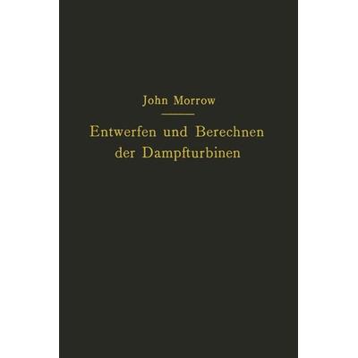 Entwerfen und Berechnen der Dampfturbinen, Taschenbuch von John Morrow,Carl Kisker, Springer Berlin, 978-3-642-89348-3