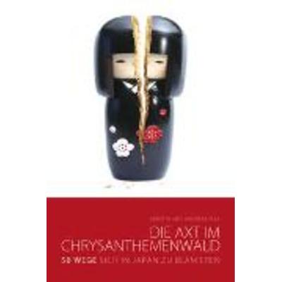 Die Axt im Chrysanthemenwald - 50 Wege, sich in Japan zu blamieren, Taschenbuch von Kerstin Fels,Andreas Fels, Conbook Medien, 978-3-934918-27-6