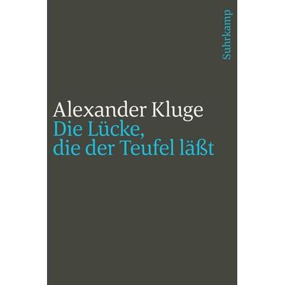 Die Lücke, die der Teufel läßt, Taschenbuch von Alexander Kluge, Suhrkamp