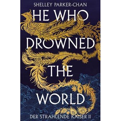 He Who Drowned the World (Der strahlende Kaiser II) (limitierte Collector’s Edition mit Farbschnitt und Miniprint), Gebundene Ausgabe von Shelley