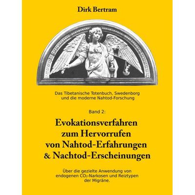 Evokationsverfahren zum Hervorrufen von Nahtoderfahrungen & Nachtoderscheinungen, Taschenbuch von Dirk Bertram, BoD – Books on Demand,