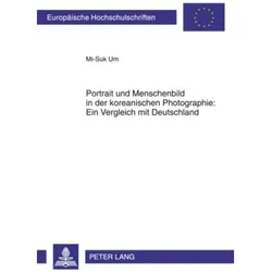 Portrait und Menschenbild in der koreanischen Photographie: Ein Vergleich mit Deutschland, Fachbücher von Mi-Suk Um