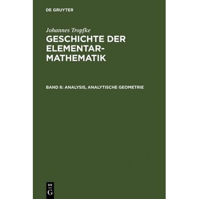 Analysis, analytische Geometrie, Gebundene Ausgabe von Johannes Tropfke, De Gruyter, 978-3-11-108062-8
