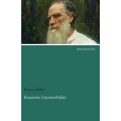 Russische Literaturbilder, Taschenbuch von Eugen Zabel, Dearbooks, 978-3-95455-828-5