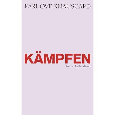 Kämpfen, Gebundene Ausgabe von Karl Ove Knausgard, Luchterhand
